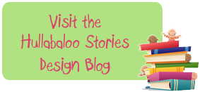 Visit the Hullabaloo Stories Design Blog