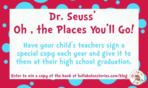 Dr. Seuss' Oh the Places You'll Go. Have your child's teacher sign a special copy each year and give it to them at their high school graduation
